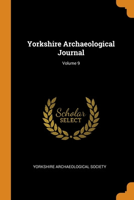 Libro Yorkshire Archaeological Journal; Volume 9 - Yorksh...