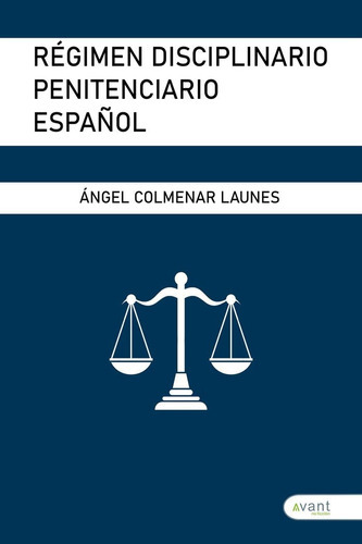 RÃÂGIMEN DISCIPLINARIO PENITENCIARIO ESPAÃÂOL, de Colmenar Launes, Ángel. Avant Editorial, tapa blanda en español