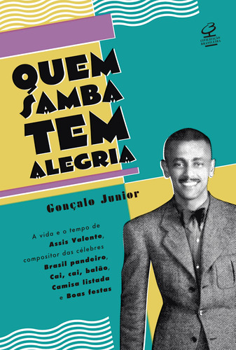 Quem samba tem alegria, de Silva Junior, Gonçalo. Editora José Olympio Ltda., capa mole em português, 2014