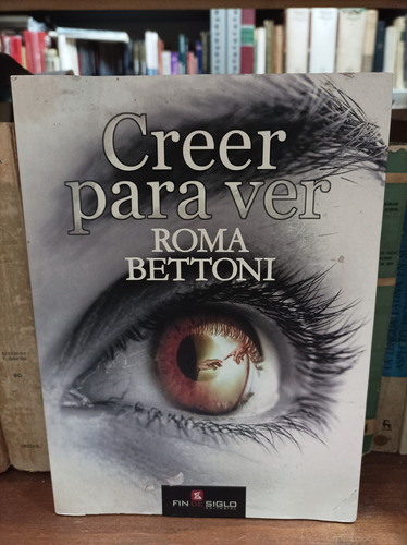 Creer Para Ver. Roma Bettoni