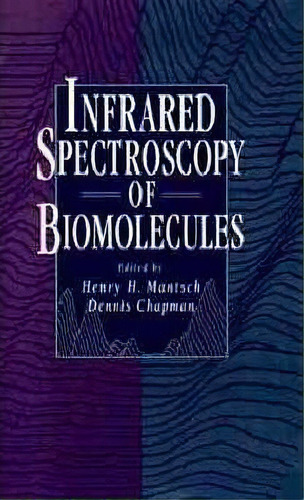 Infrared Spectroscopy Of Biomolecules, De Henry H. Mantsch. Editorial John Wiley Sons Ltd, Tapa Dura En Inglés