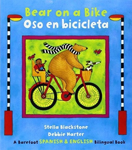 Bear On A Bike/oso En Bicicleta (english And Spanish, de Blackstone, Stella. Editorial Barefoot Books en inglés