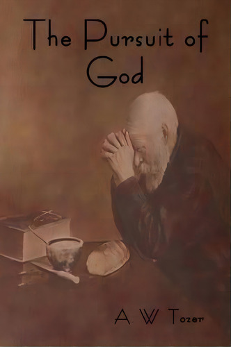 The Pursuit Of God, De A W Tozer. Editorial Bibliotech Press, Tapa Blanda En Inglés
