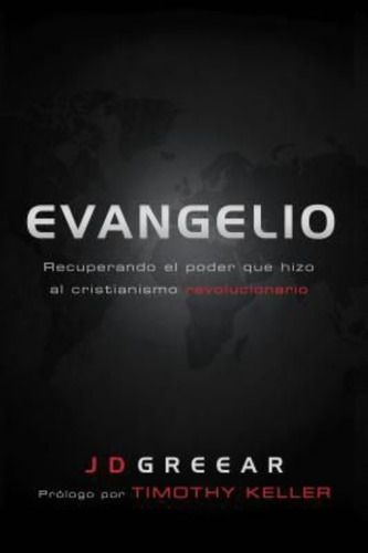 Evangelio: Recuperando El Poder Que Hizo El Cristianismo