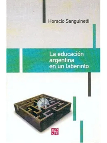 La Educacion Argentina En Su Laberinto  Ica Sanguinetti 
