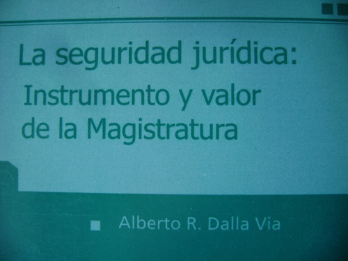 La Seguridad Jurídica: Instrumento Y Valor De La Magistratur