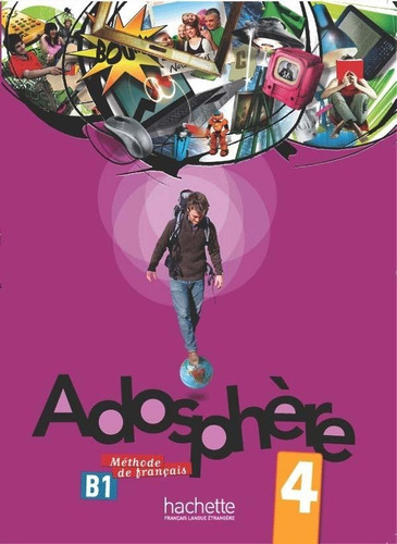 Adosphere 4 - Livre De L'eleve + Cd - Hachette Livre