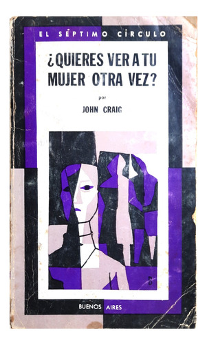 ¿ Quieres Ver A Tu Mujer Otras Vez ? - John Craig ( Novela )