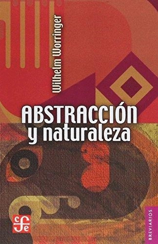 Abstracción Y Naturaleza, Worringer, Ed. Fce