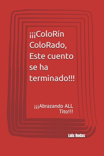 ¡¡¡colorín Colorado, Este Cuento Se Ha Terminado!!!: ¡¡¡abra