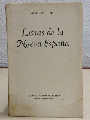 Letras De La Nueva España Alfonso Reyes 1ra Ed