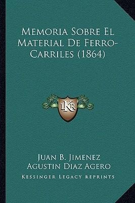 Memoria Sobre El Material De Ferro-carriles (1864) - Juan...