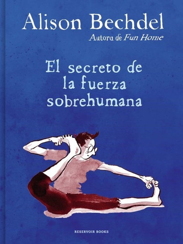 El Secreto De La Fuerza Sobrehumana - Alison Bechdel