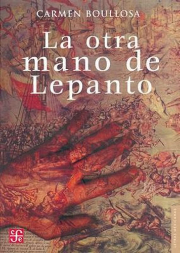 La Otra Mano De Lepanto, De Boullosa. Editorial Fondo De Cultura Económica, Tapa Blanda En Español