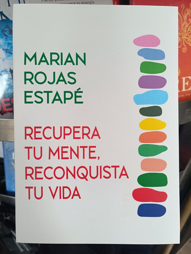 Recupera Tu Mente, Reconquista Tu Vida. Marian Rojas.