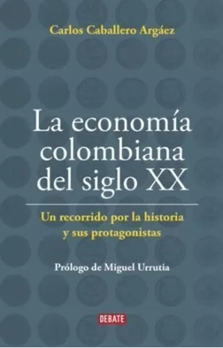 Libro La Economía Colombiana Del Siglo Xx. Un Recorrido Por