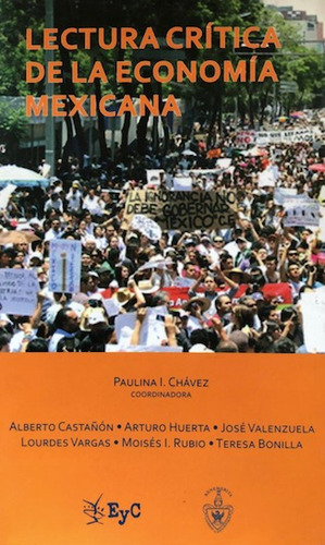 Lectura crítica de la economía mexicana, de Chávez, Paulina I.. Serie Polémicas Editorial Ediciones de Educación y Cultura, tapa blanda en español, 2012