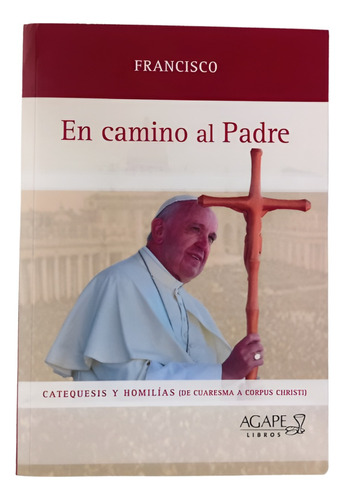 En Camino Al Padre - Papa Francisco 