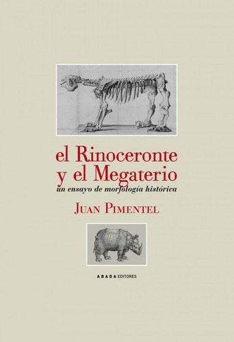 El Rinoceronte Y El Megaterio Pimentel Juan Abada Editores