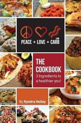 Peace, Love, And Low Carb - The Cookbook - 3 Ingredients ...