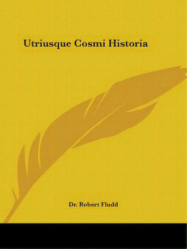 Utriusque Cosmi Historia, De Fludd, Dr Robert. Editorial Kessinger Pub Llc, Tapa Blanda En Inglés