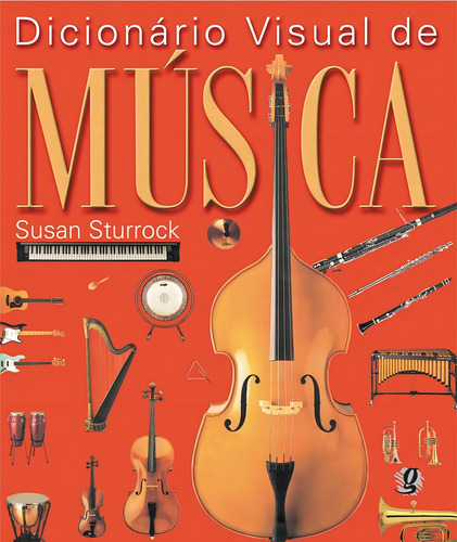 Dicionário visual de música, de Sturrock, Susan. História da Música Editorial Global Editora, capa mole em português, 2006
