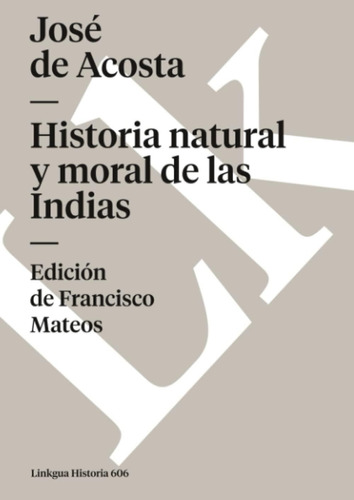 Libro: Historia Natural Y Moral De Las Indias (historia-viaj