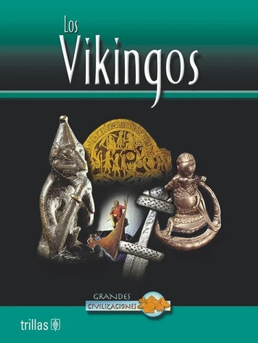Libro Los Vikingos Serie: Grandes Civilizaciones Trillas