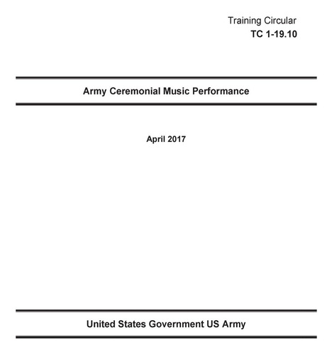 Libro: Training Circular Tc 1-19.10 Army Ceremonial Music