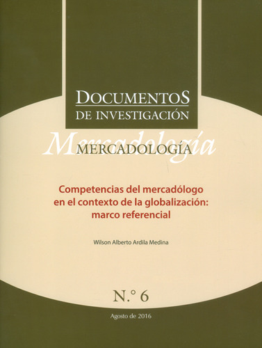 Documentos De Investigación No.6. Mercadología:competenci, De Wilson Alberto Ardila Medina. Serie 9582603076, Vol. 1. Editorial U. Central, Tapa Blanda, Edición 2016 En Español, 2016