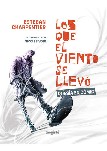 Imagen 1 de 1 de Los que el viento se llevó, de Esteban Charpentier. Editorial TEQUISTE, tapa blanda en español, 2021