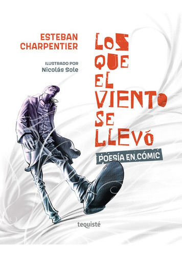 Los que el viento se llevó, de Esteban Charpentier. Editorial TEQUISTE, tapa blanda en español, 2021