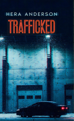 Trafficked, De Anderson, Hera. Editorial Lulu Pr, Tapa Dura En Inglés