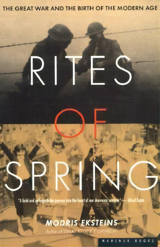 Rites Of Spring : The Great War And The Birth Of The Modern Age, De Modris Eksteins. Editorial Houghton Mifflin, Tapa Blanda En Inglés