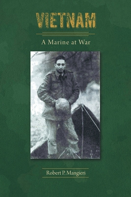 Libro Vietnam A Marine At War - P. Mangieri, Robert
