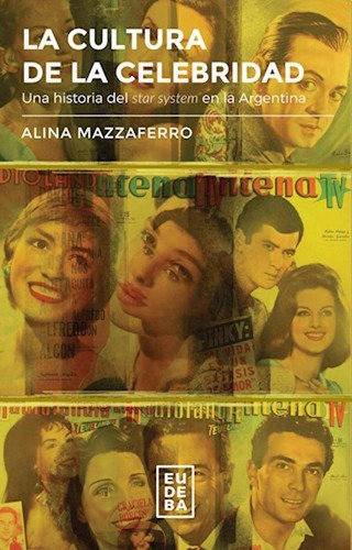 La Cultura De La Celebridad - Alina Mazzaferro