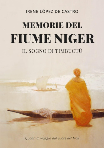 Libro: Memorie Del Fiume Niger: Il Sogno Di Timbuctù (italia