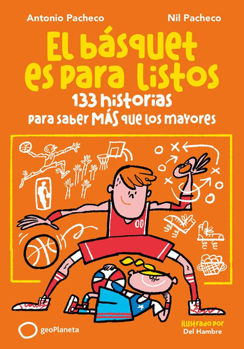 el basquet es para listos, de antonio pacheconil pacheco. 1 Editorial GeoPlaneta, tapa blanda en español, 2025