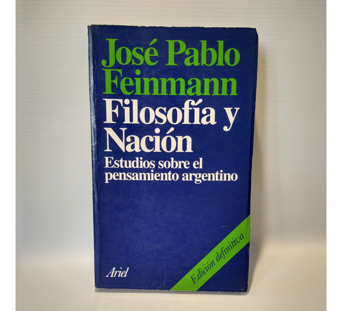 Filosofia Y Nacion Jose Pablo Feinmann Ariel