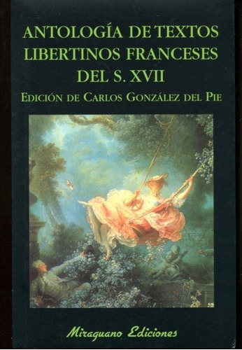 Antologia De Textos Libertinos Franceses Del S. Xvii, De Gonzalez Del Pie Carlos. Editorial Miraguano, Tapa Blanda En Español, 2005