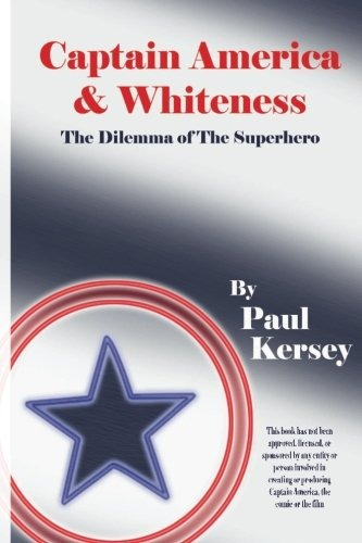 Captain America And Whiteness The Dilemma Of The Superhero