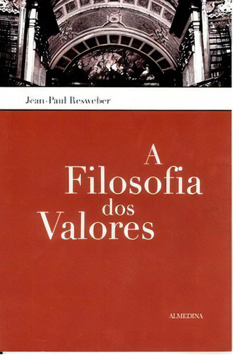 A Filosofia Dos Valores, De Resweber Jean-paul. Editora Almedina Em Português