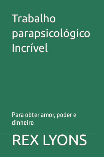 Trabalho Parapsicológico Incrível: Para Obter Amor, Poder E
