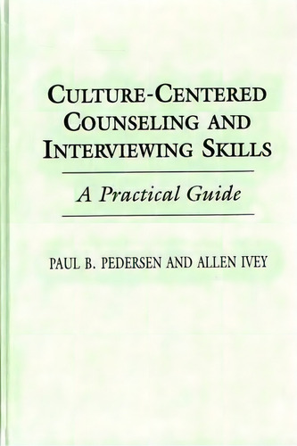 Culture-centered Counseling And Interviewing Skills: A Practical Guide, De Ivey, Allen. Editorial Praeger Frederick A, Tapa Dura En Inglés