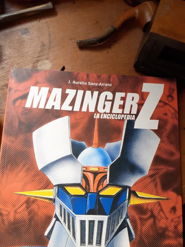 Mazinger Z La Enciclopedia/ Aurelio Sanz-arranz