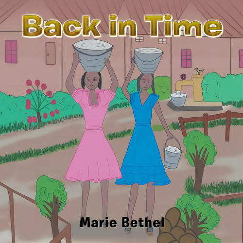 Back In Time, De Bethel, Marie., Vol. 1. Editorial Xlibris Corp, Tapa Blanda En Inglés