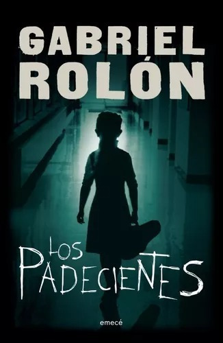 Los Padecientes- Gabriel Rolon - Libro Nuevo