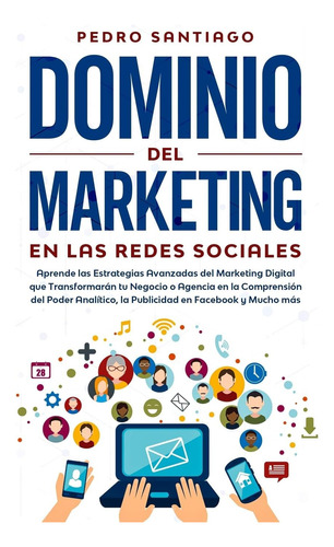 Libro: Dominio Del Marketing En Las Redes Sociales: Aprende 