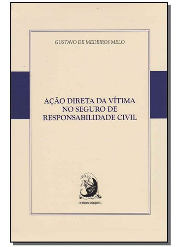 Ação Direta Da Vítima No Seguro De Respons. Civil 01ed/16, De Melo, Gustavo De Medeiros. Editora Contracorrente Editora Em Português