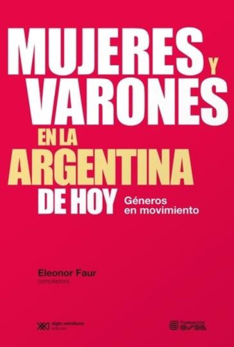 Mujeres Y Varones En La Argentina De Hoy - Faur - Siglo Xxi